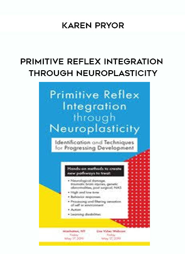 Primitive Reflex Integration through Neuroplasticity - Karen Pryor digital download