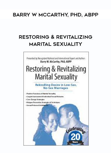Restoring & Revitalizing Marital Sexuality - Barry W McCarthy
