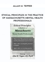 Ethical Principles in the Practice of Massachusetts Mental Health Professionals - Allan M. Tepper digital download