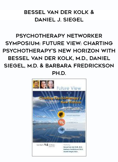Psychotherapy Networker Symposium: Future View: Charting Psychotherapy’s New Horizon with Bessel van der Kolk