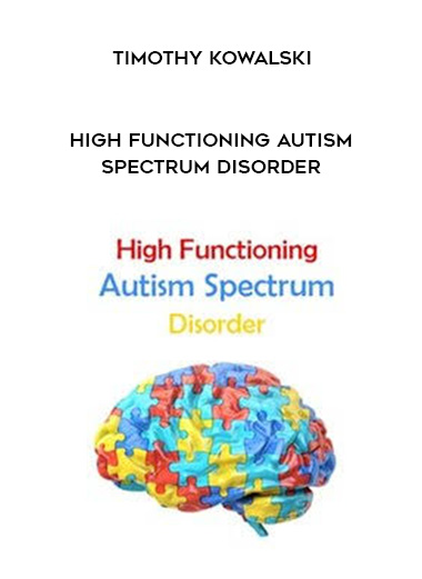 High Functioning Autism Spectrum Disorder - Timothy Kowalski digital download