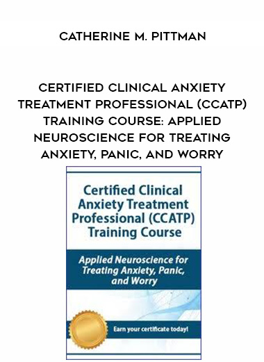 Certified Clinical Anxiety Treatment Professional (CCATP) Training Course: Applied Neuroscience for Treating Anxiety