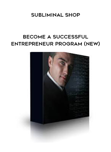 Subliminal Shop - Become A Successful Entrepreneur Program (NEW) digital download