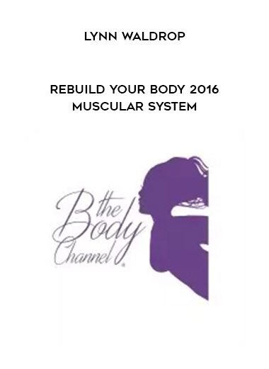 Lynn Waldrop - Rebuild Your Body 2016 - Muscular System digital download