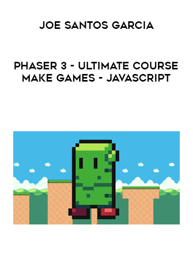 Joe Santos Garcia - Phaser 3 -Ultimate Course Make Games - Javascript digital download
