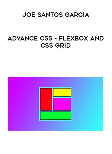 Joe Santos Garcia - Advance CSS - Flexbox and CSS Grid digital download