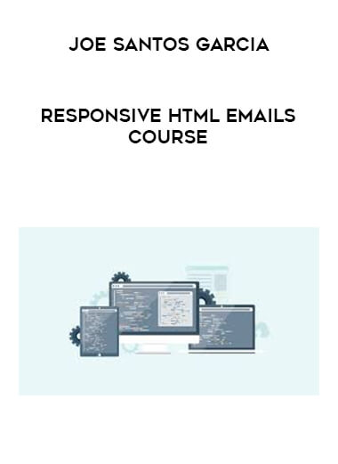 Joe Santos Garcia - Responsive HTML Emails Course digital download