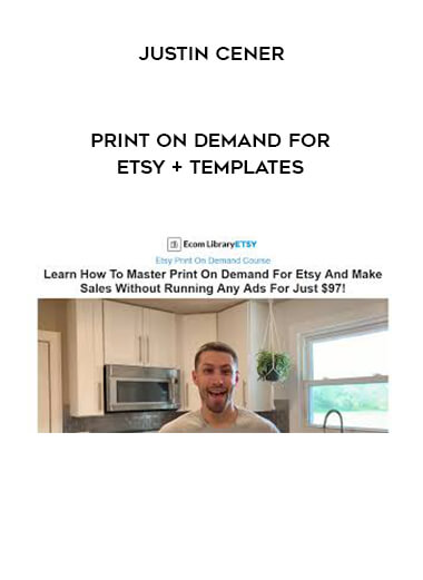 Justin Cener - Print On Demand For Etsy + Templates digital download