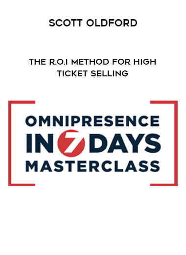 Scott Oldford - The R.O.I Method for High Ticket Selling digital download
