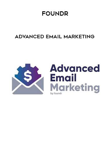 Foundr - Advanced Email Marketing digital download