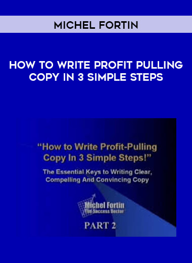 Michel Fortin - How To Write Profit Pulling Copy In 3 Simple Steps digital download