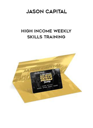 Jason Capital - High Income Weekly Skills Training digital download