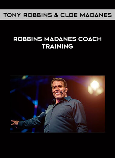 Tony Robbins & Cloe Madanes - Robbins Madanes Coach Training digital download