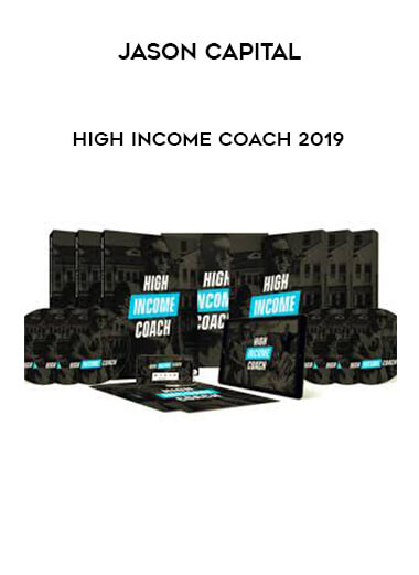 Jason Capital - High Income Coach 2019 digital download