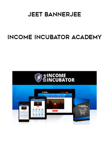 Jeet Bannerjee - Income Incubator Academy digital download