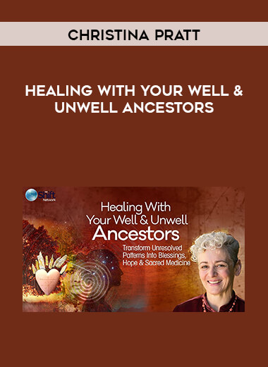 Christina Pratt - Healing With Your Well & Unwell Ancestors digital download