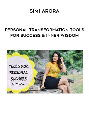 Simi Arora - Personal Transformation Tools For Success & Inner Wisdom digital download