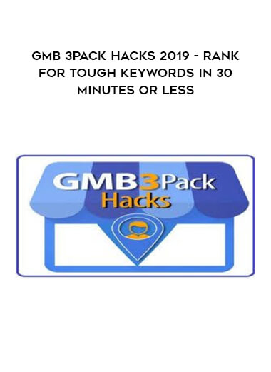 GMB 3Pack HACKS 2019 - Rank For Tough Keywords In 30 Minutes Or Less digital download