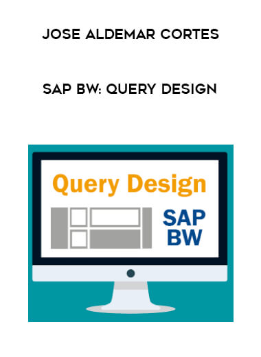 Jose Aldemar Cortes - SAP BW: Query Design digital download