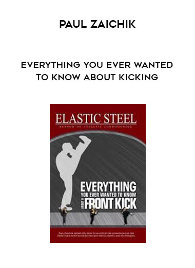 Paul Zaichik- Everything You Ever Wanted To Know About Kicking digital download