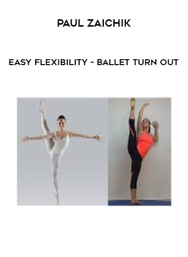 Paul Zaichik - Easy Flexibility - Ballet Turn Out digital download