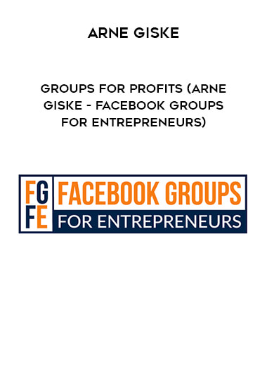 Arne Giske - Groups For Profits (Arne Giske - Facebook Groups For Entrepreneurs) digital download