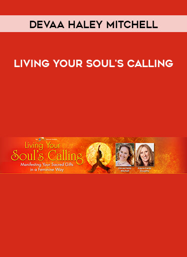 Devaa Haley Mitchell - Living Your Soul's Calling digital download