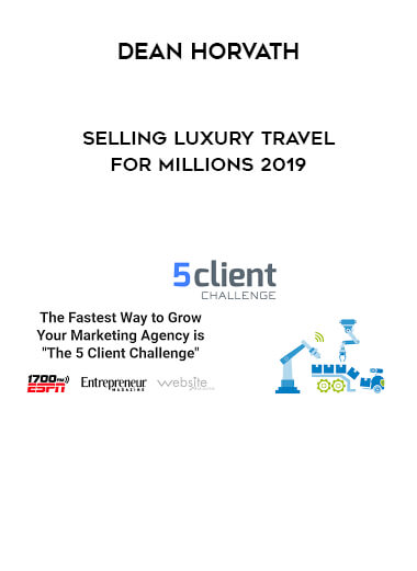 Dean Horvath - Selling Luxury Travel For Millions 2019 digital download