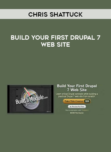 Chris Shattuck - Build Your First Drupal 7 Web Site digital download