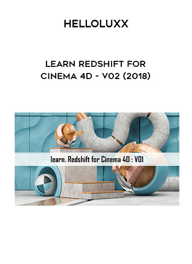 Helloluxx - Learn Redshift for Cinema 4D - V02 (2018) digital download