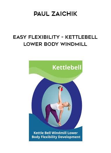 Paul Zaichik - Easy Flexibility - Kettlebell Lower Body Windmill digital download