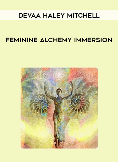 Devaa Haley Mitchell - Feminine Alchemy Immersion digital download