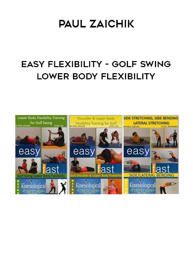 Paul Zaichik - Easy Flexibility - Golf Swing Lower Body Flexibility digital download