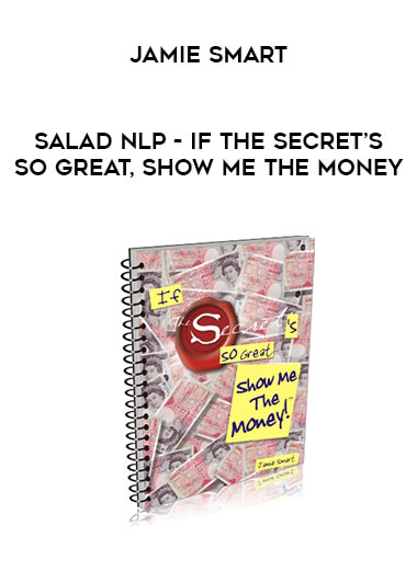 Jamie Smart - Salad NLP - If The Secret’s So Great