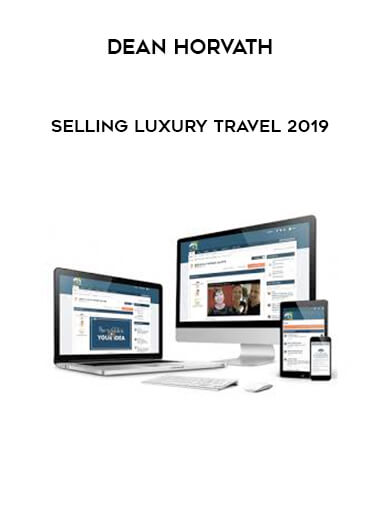 Dean Horvath - Selling Luxury Travel 2019 digital download