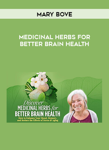 Mary Bove - Medicinal Herbs for Better Brain Health digital download
