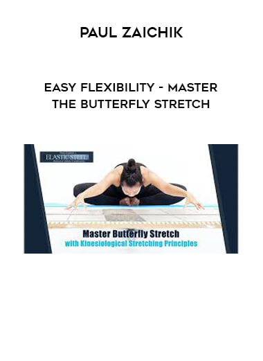 Paul Zaichik - Easy Flexibility - Master The Butterfly Stretch digital download