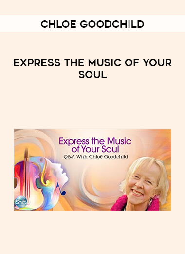 Chloe Goodchild - Express the Music of Your Soul digital download