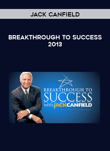 Jack Canfield - Breakthrough to Success 2013 digital download