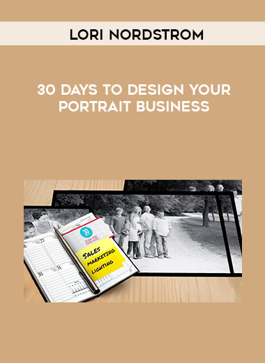Lori Nordstrom - 30 Days to Design Your Portrait Business digital download