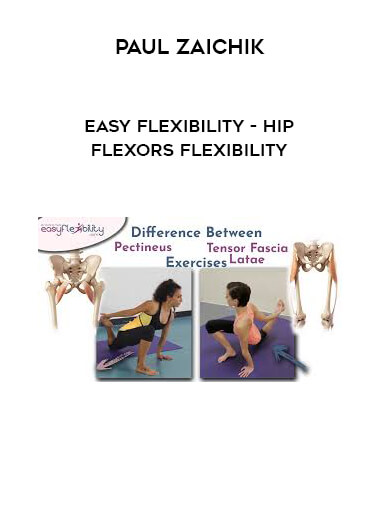 Paul Zaichik - Easy Flexibility - Hip Flexors Flexibility digital download