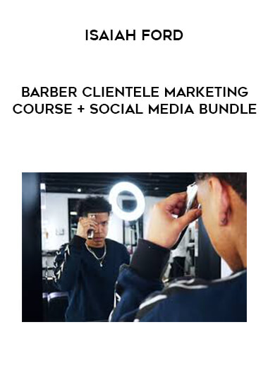 Isaiah Ford - Barber Clientele Marketing Course + Social Media Bundle digital download