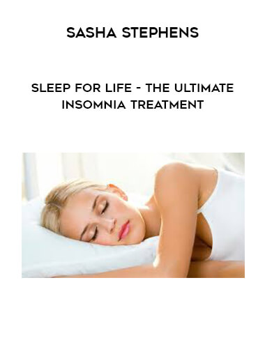 Sasha Stephens - Sleep for Life - The Ultimate Insomnia Treatment digital download