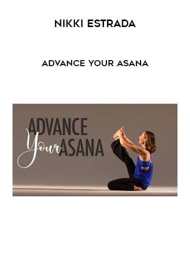 Nikki Estrada - Advance Your Asana digital download