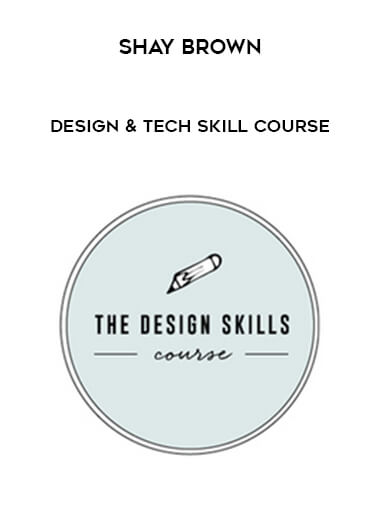 Shay Brown - Design & Tech Skill Course digital download