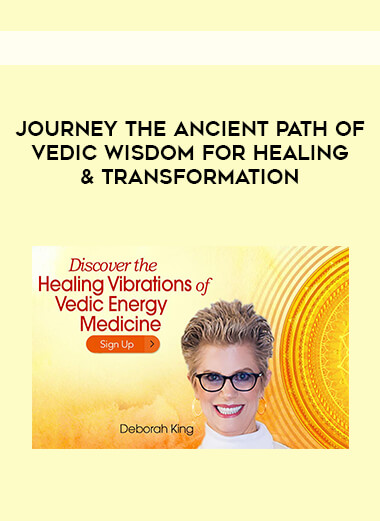 Journey the Ancient Path of Vedic Wisdom for Healing & Transformation digital download