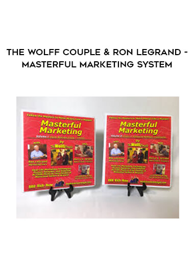 The Wolff Couple & Ron LeGrand - Masterful Marketing System digital download