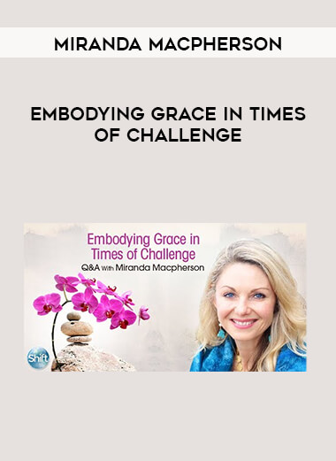 Miranda Macpherson - Embodying Grace in Times of Challenge digital download