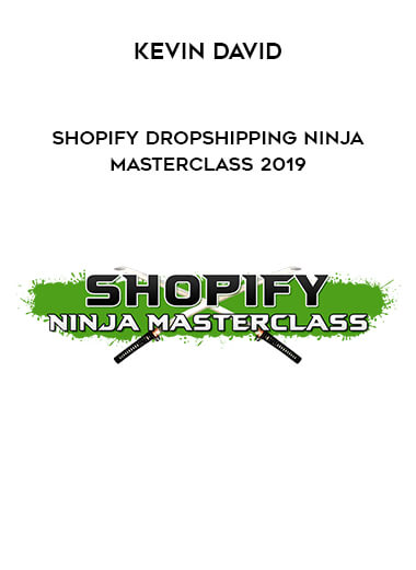 Kevin David - Shopify Dropshipping Ninja MasterClass 2019 digital download