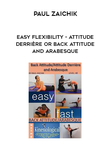 Paul Zaichik - Easy Flexibility - Attitude Derrière or Back Attitude and Arabesque digital download
